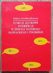 Funkcje językowe interiekcji w świetle materiału słowackiego i polskiego