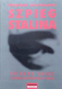 Robert Whymant •  Szpieg Stalina. Richard Sorge i siatka szpiegowska w Tokio 