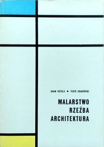 Piotr Krakowski, Adam Kotula • Malarstwo, rzeźba, architektura. Wybrane zagadnienia plastyki współczesnej