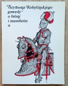 Szymona Kobylińskiego gawędy o broni i mundurze