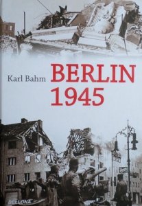 Karl Bahm • Berlin 1945