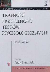 red. Jerzy Brzeziński • Trafność i rzetelność testów psychologicznych. Wybór tekstów