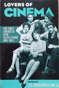 Edited by Jan-Christopher Horak • Lovers of Cinema. The First American Film Avant-Garde 1919-1945