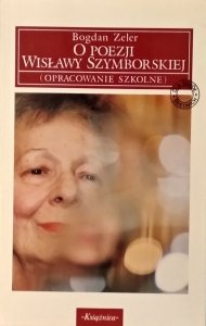 Bogdan Zeler • O poezji Wisławy Szymborskiej