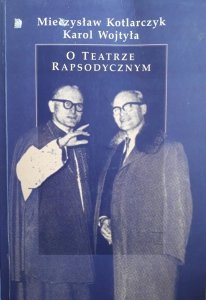 Mieczysław Kotlarczyk, Karol Wojtyła • O Teatrze Rapsodycznym: 60-lecie powstania Teatru Rapsodycznego