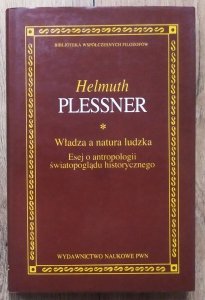 Helmuth Plessner • Władza a natura ludzka. Esej o antropologii światopoglądu historycznego 