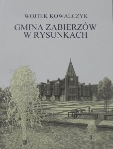 Wojtek Kowalczyk • Gmina Zabierzów w rysunkach