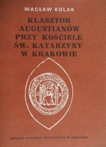 Wacław Kolak • Klasztor Augustianw przy kościele św. Katarzyny w Krakowie 