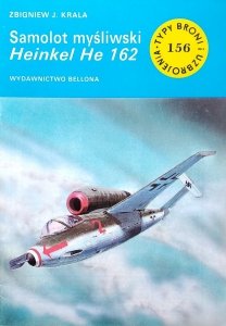 Zbigniew Krala • Samolot myśliwski Heinkel He 162 [Typy Broni i Uzbrojenia]