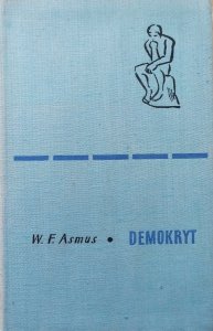 W.F. Asmus • Demokryt. Wybór fragmentów Demokryta i świadectw starożytnych o Demokrycie