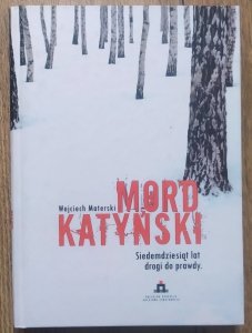 Wojciech Materski • Mord katyński. Siedemdziesiąt lat drogi do prawdy