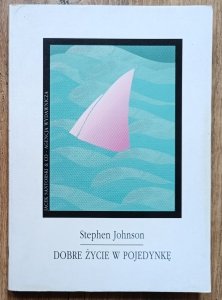 Stephen Johnson • Dobre życie w pojedynkę