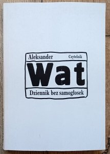 Aleksander Wat • Dziennik bez samogłosek