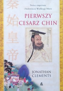 Jonathan Clements • Pierwszy cesarz Chin