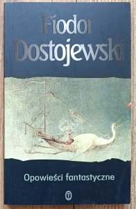 Fiodor Dostojewski • Opowieści fantastyczne