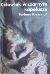 Barbara Krzysztoń • Człowiek w czarnym kapeluszu