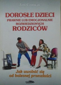 Jim Conway • Dorosłe dzieci prawnie lub emocjonalnie rozwiedzionych rodziców