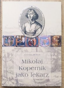 Stanisław Flis • Mikołaj Kopernik jako lekarz