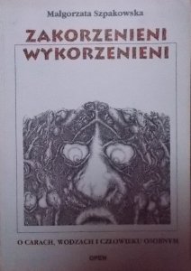 Małgorzata Szpakowska • Zakorzenieni, wykorzenieni 