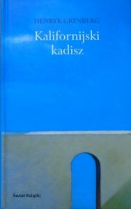 Henryk Grynberg • Kalifornijski kadisz