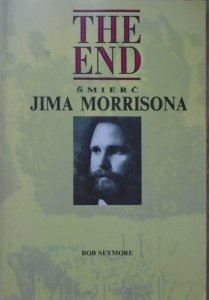 Bob Seymore • The End. Śmierć Jima Morrisona