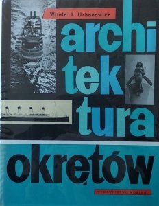 Witold J. Urbanowicz • Architektura okrętów