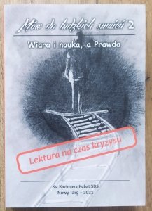 ks. Kazimierz Kubat • Mów do ludzkich sumień 2. Wiara i nauka, a Prawda
