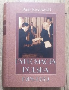 Piotr Łossowski • Dyplomacja polska 1918-1939