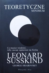 Leonard Susskind • Teoretyczne minimum. Co musisz wiedzieć, żeby zacząć zajmować się fizyką