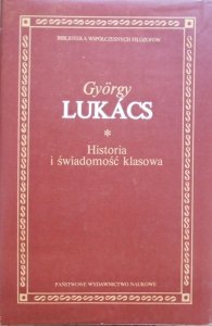 Gyorgy Lukacs • Historia i świadomość klasowa
