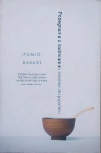 Fumio Sasaki • Pożegnanie z nadmiarem: minimalizm japoński