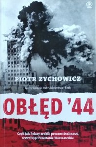 Piotr Zychowicz • Obłęd '44