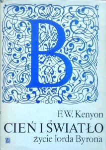 Frank Wilson Kenyon • Cień i światło. Życie lorda Byrona