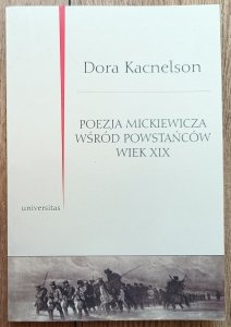 Dora Kacnelson • Poezja Mickiewicza wśród powstańców. Wiek XIX