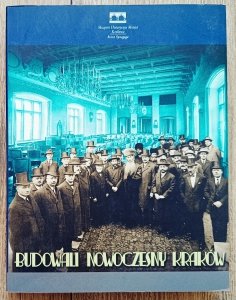 Anna Jodłowiec-Dziedzic • Budowali nowoczesny Kraków. Żydzi w samorządzie miejskim, gospodarczym i finansowym miasta (1866-1939)