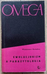 Włodzimierz Michajłow • Ewolucjonizm a parazytologia