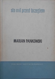 Marian Pankowski • Sto mil przed brzegiem [Ewa Frysztak-Lubelska]