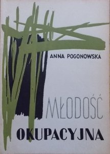 Anna Pogonowska • Młodość okupacyjna [Barbara Śniadecka]