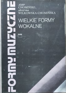 Józef Chomiński, Krystyna Wilkowska-Chomińska • Wielkie formy wokalne