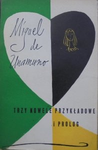 Miguel de Unamuno • Trzy nowele przykładowe i prolog [Jerzy Zbijewski]