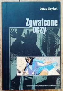 Jerzy Szyłak • Zgwałcone oczy. Komiksowe obrazy przemocy seksualnej