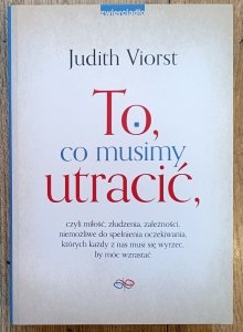 Judith Viorst • To, co musimy utracić
