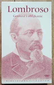 Cesare Lombroso • Geniusz i obłąkanie
