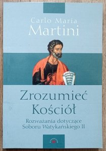 Carlo Maria Martini • Zrozumieć Kościół