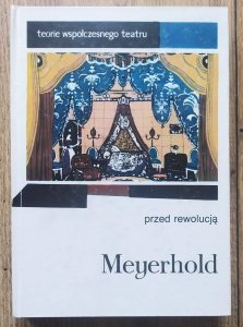 Wsiewołod Meyerhold • Przed rewolucją [Teorie współczesnego teatru] 