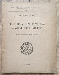 Michał Brensztejn • Bibljoteka Uniwersytecka w Wilnie do roku 1832 / dedykacja autorska