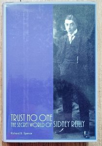Richard B. Spence • Trust No One: The Secret World of Sidney Reilly