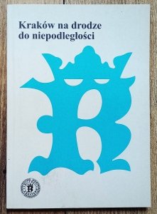 materiały sesji naukowej - Kraków na drodze do niepodległości