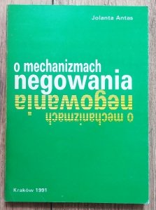 Jolanta Antas • O mechanizmach negowania [dedykacja autorska]