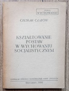 Czesław Czapów • Kształtowanie postaw w wychowaniu socjalistycznym
